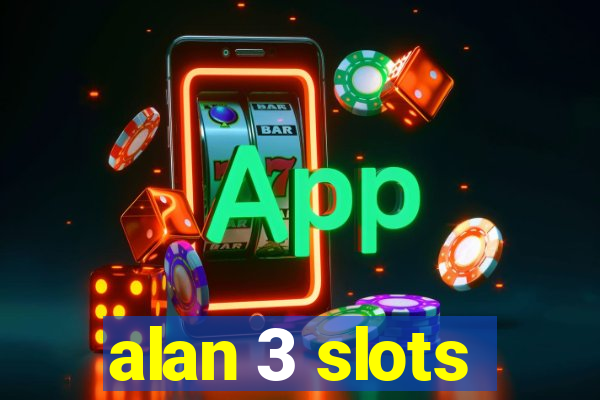 alan 3 slots